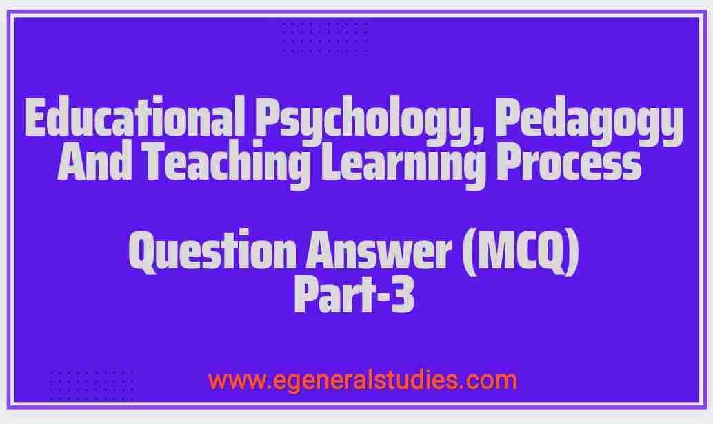Educational Psychology And Pedagogy Question Answer (MCQ) For HP TET CTET Part 3 General Studies