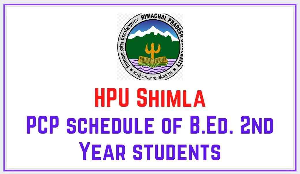 HPU Shimla PCP schedule of B.Ed. 2nd Year students (Admitted in November 2021 through online